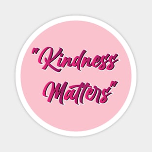 Kindness matters Magnet